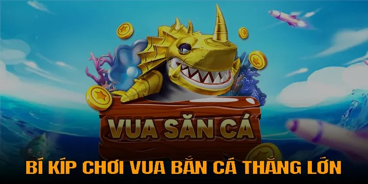 Bí Quyết Chơi Vua Bắn Cá Tại QH88: Chinh Phục Đại Dương Thưởng Lớn